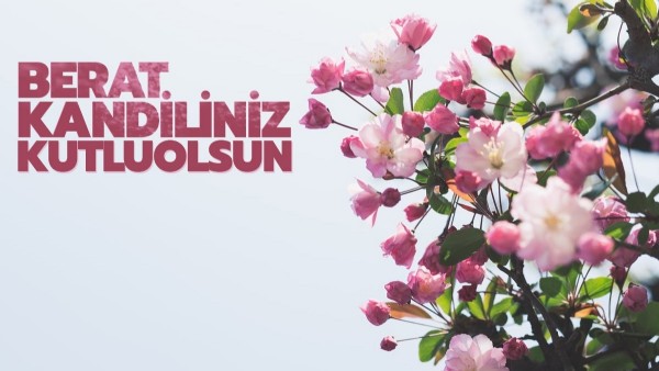 Anlamlı ve Dualı Berat Kandili Mesajları! 2022 Beraat Kandili Mesajları Neler?